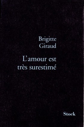 Brigitte Giraud, L'amour est très surestimé