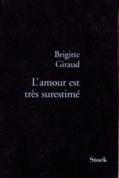 Brigitte Giraud, L'amour est très surestimé
