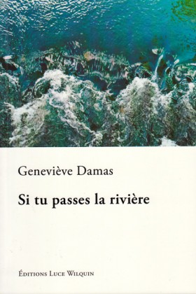 Geneviève Damas, Si tu passes la rivière