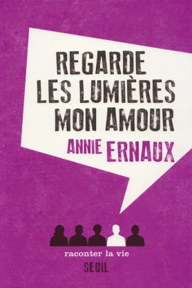 Annie Ernaux, Regarde les lumières mon amour