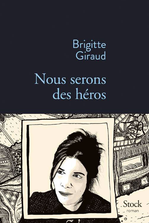 Brigitte GIRAUD, Nous serons des héros