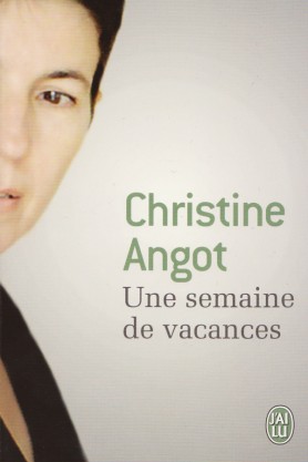 Christine Angot, Une semaine de vacances