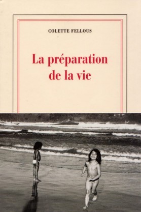 Colette FELLOUS, La préparation de la vie