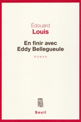 Edouard LOUIS, En finir avec Eddy Bellegueule