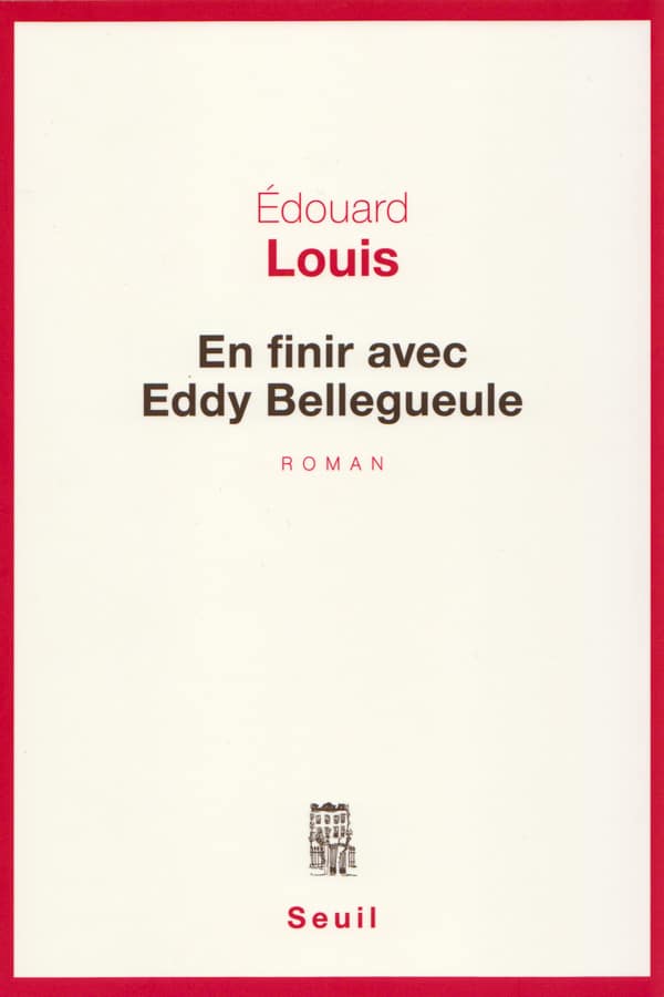 Edouard LOUIS, En finir avec Eddy Bellegueule