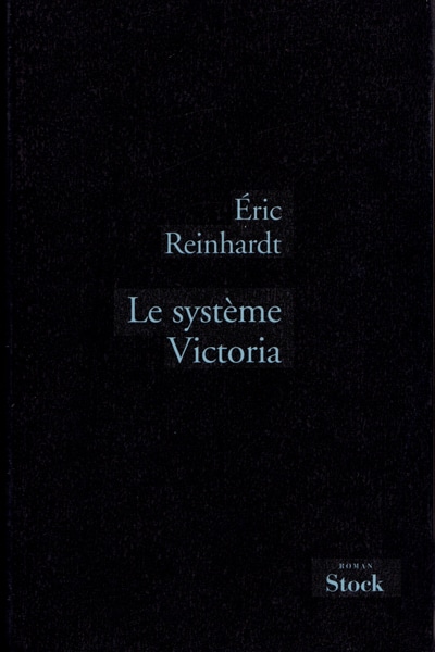 Eric Reinhardt, Le systeme Victoria