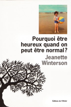 Jeanette Winterson, Pourquoi être heureux quand on peut être normal?