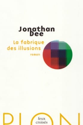 Jonathan Dee, La fabrique des illusions