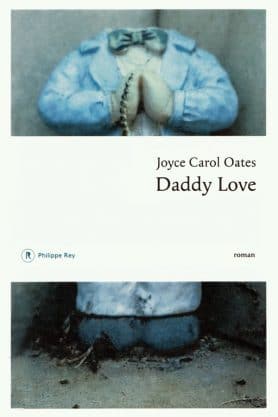 Joyce Carol OATES, Daddy love