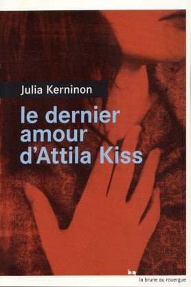 Julia Kerninon, Le dernier amour d'Attila Kiss