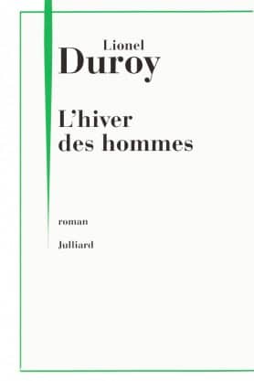 Lionel Duroy, L'hiver des hommes