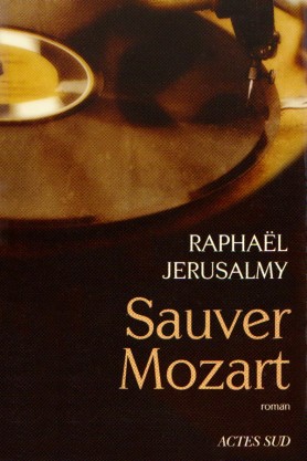 Raphael JERUSALMY, Sauver Mozart