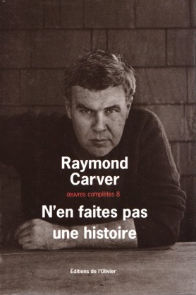 Raymond Carver, N'en faites pas une histoire