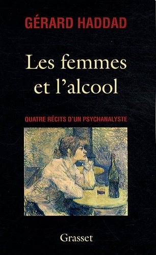 Gérard Haddad, Les femmes et l'alcool